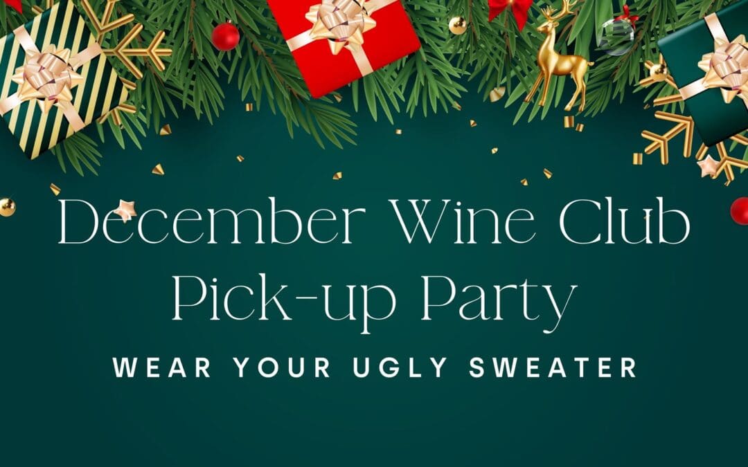 December Wine Club Pick-up Party – Holiday Party