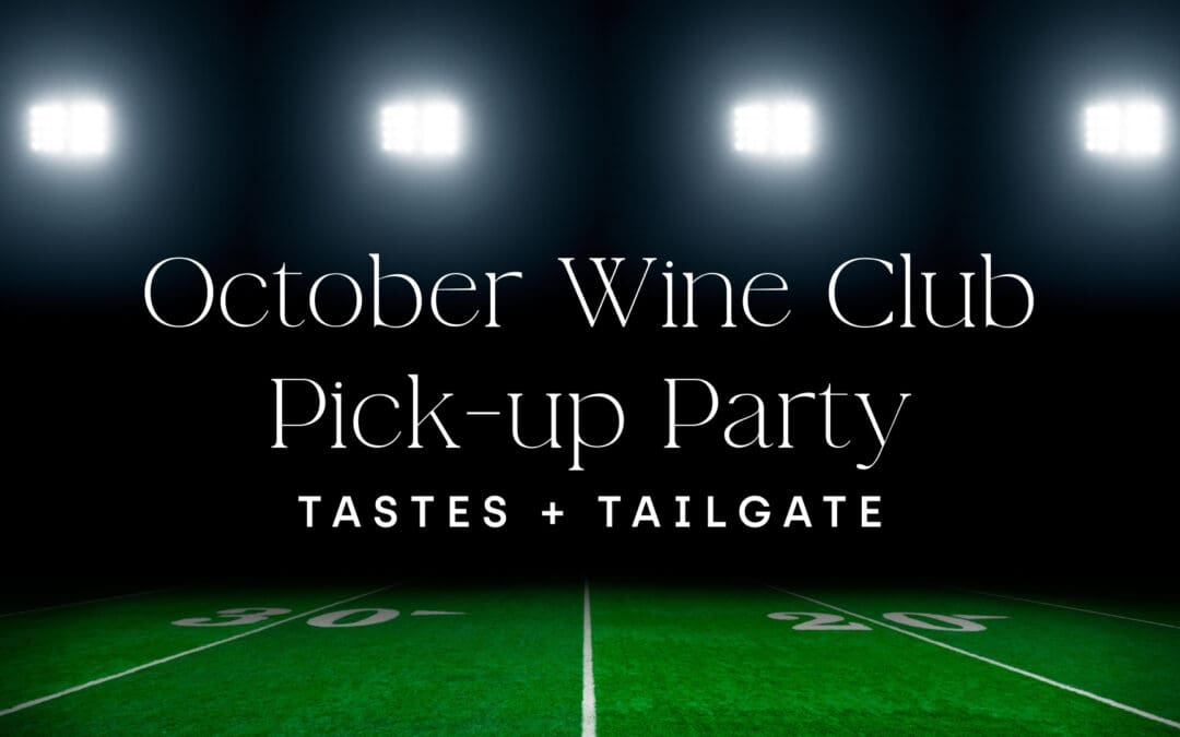 October Wine Club Pick-up Party – Tastes + Tailgates