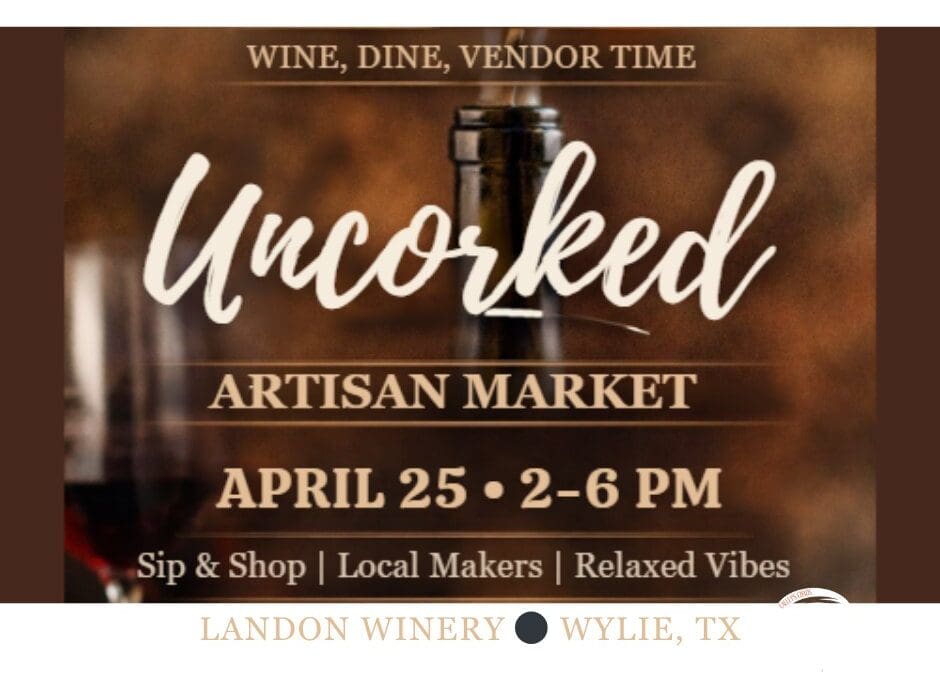 Uncorked Artisan Market at Landon Winery Wylie