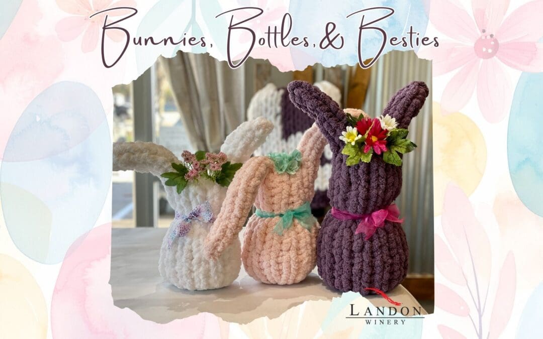 Bunnies, Bottles & Besties @ LANDON WINERY – WYLIE!