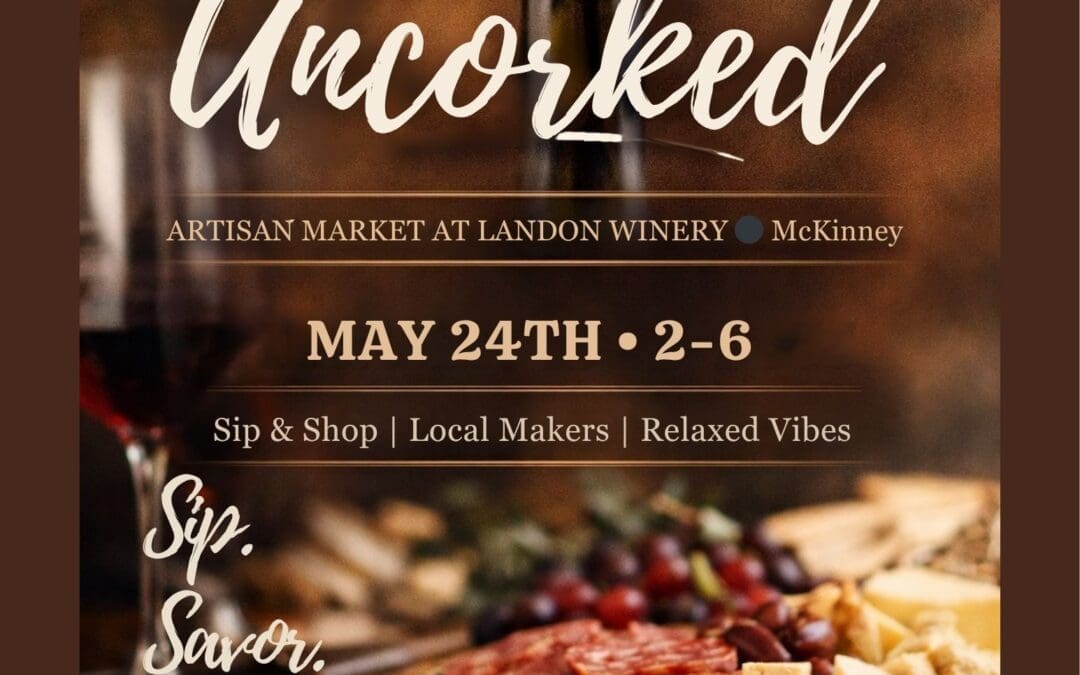 Uncorked Artisan Market Landon Winery McKinney