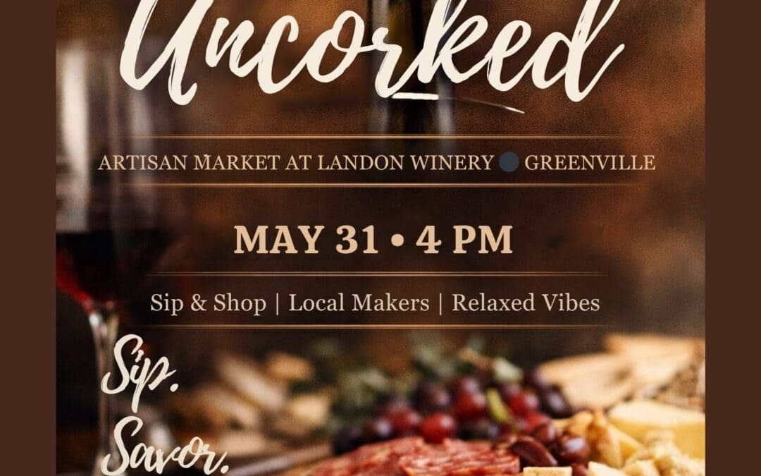 Uncorked Artisan Market Landon Winery Greenville